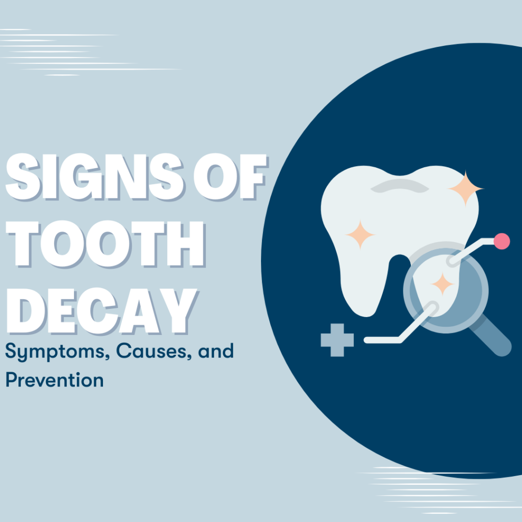 Signs of Tooth Decay: Symptoms, Causes, and Prevention